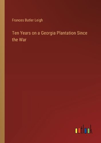 Cover image for Ten Years on a Georgia Plantation Since the War