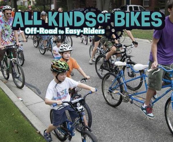Cover image for All Kinds of Bikes: Off-Road to Easy-Riders