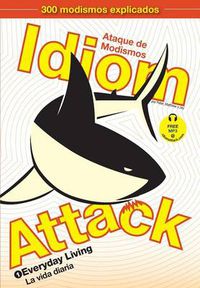 Cover image for Idiom Attack, Vol. 1: Everyday Living (Spanish Edition)