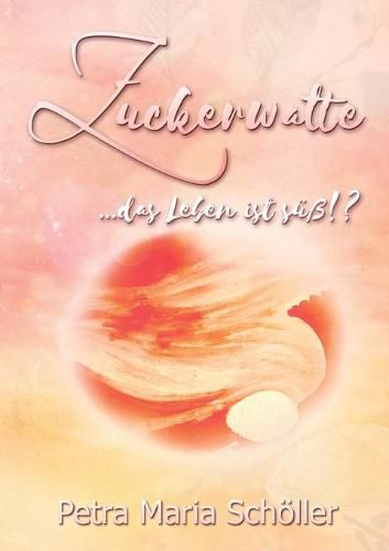 Cover image for Zuckerwatte: ... das Leben ist suss!?