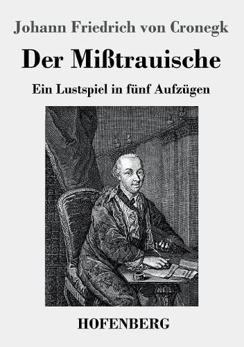 Cover image for Der Misstrauische: Ein Lustspiel in funf Aufzugen