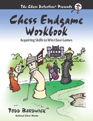 Cover image for Chess Endgame Workbook: Acquiring Skills to Win Close Games