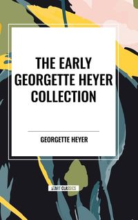 Cover image for The Early Georgette Heyer Collection