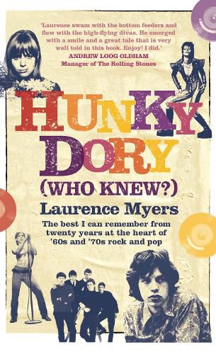 Cover image for Hunky Dory (Who Knew?): The best I can remember from twenty years at the heart of '60s and '70s rock and pop