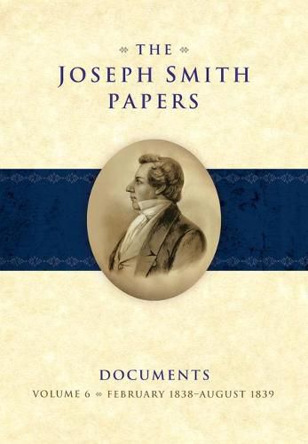 The Joseph Smith Papers Documents, Volume 6: February 1838-August 1836