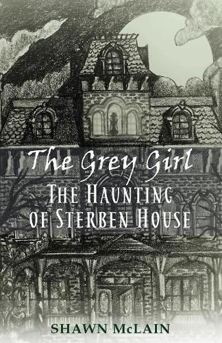 Cover image for The Grey Girl: The Haunting of Sterben House