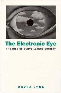 Cover image for The Electronic Eye: The Rise of Surveillance Society