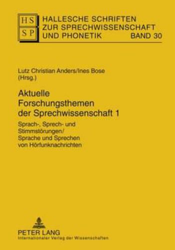 Cover image for Aktuelle Forschungsthemen Der Sprechwissenschaft 1: Sprach-, Sprech- Und Stimmstoerungen / Sprache Und Sprechen Von Hoerfunknachrichten