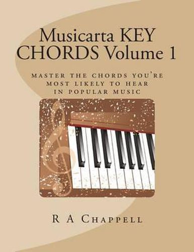 Cover image for Musicarta KEY CHORDS Volume 1: Master the chords you're most likely to hear in popular music