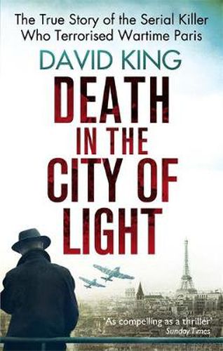 Cover image for Death In The City Of Light: The True Story of the Serial Killer Who Terrorised Wartime Paris