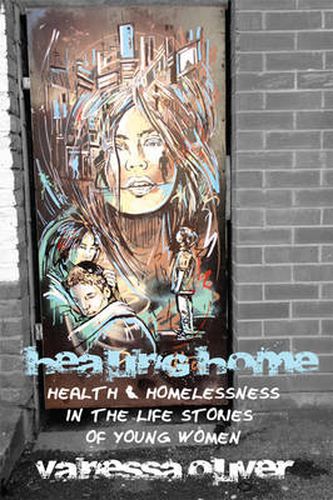 Cover image for Healing Home: Health and Homelessness in the Narratives of Young Women