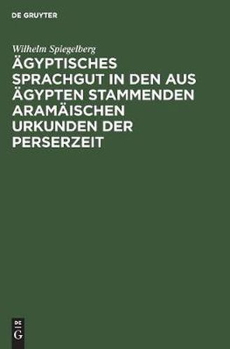 AEgyptisches Sprachgut in den aus AEgypten stammenden aramaischen Urkunden der Perserzeit