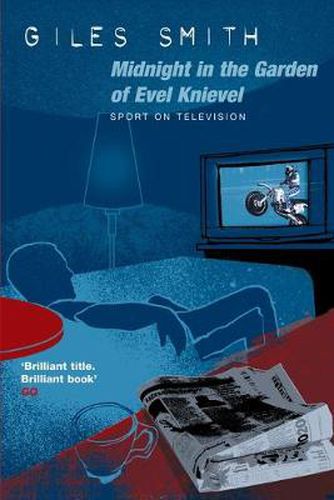 Midnight in the Garden of Evel Knievel: Sport on Television