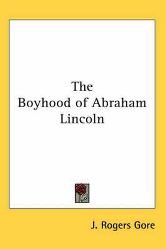 Cover image for The Boyhood of Abraham Lincoln