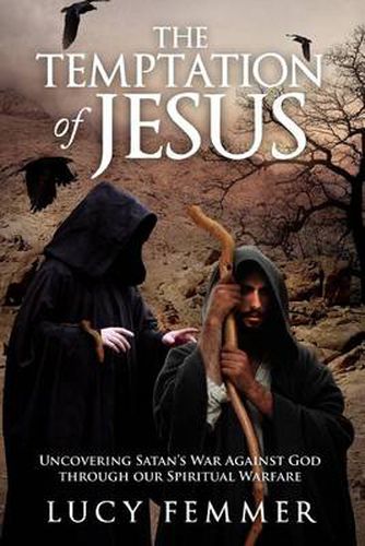 Cover image for The Temptation of Jesus: Uncovering Satan's War Against God Through Our Spiritual Warfare