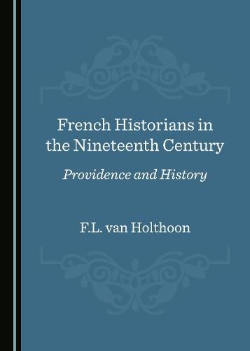 Cover image for French Historians in the Nineteenth Century: Providence and History