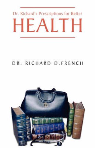 Cover image for Dr. Richard's Prescription for Better Health