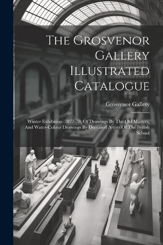 Cover image for The Grosvenor Gallery Illustrated Catalogue