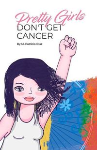 Cover image for Pretty Girls Don't Get Cancer