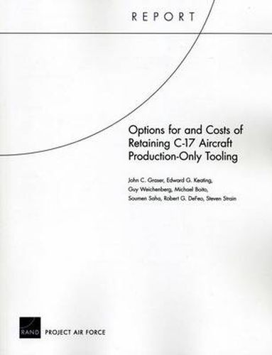 Cover image for Options for and Costs of Retaining C-17 Aircraft Production-Only Tooling