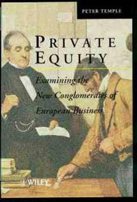 Cover image for Private Equity: Examining the New Conglomerates of European Business