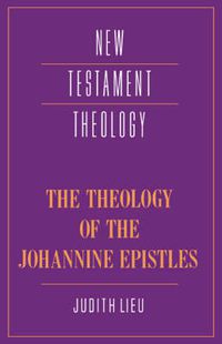 Cover image for The Theology of the Johannine Epistles