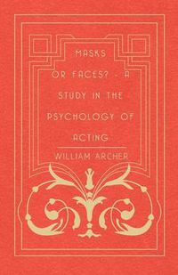 Cover image for Masks Or Faces? - A Study In The Psychology Of Acting