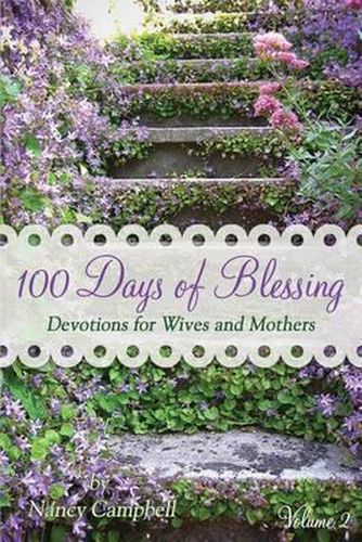 100 Days of Blessing - Volume 2: Devotions for Wives and Mothers