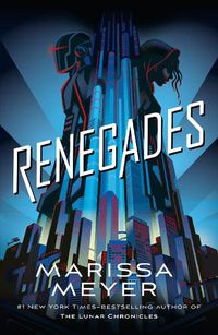 Cover image for Renegades: Renegades Book 1