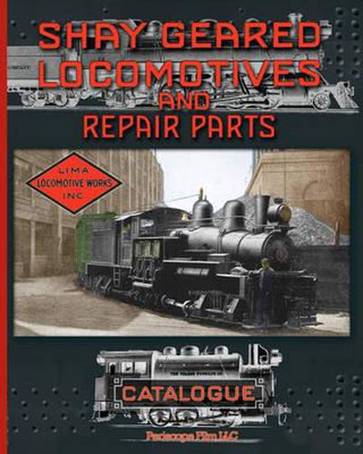 Cover image for Shay Geared Locomotives and Repair Parts Catalogue