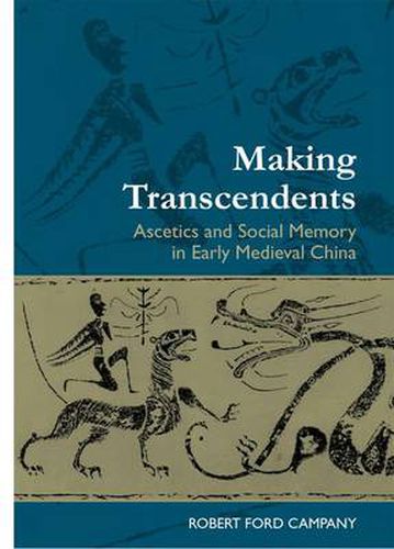 Cover image for Making Transcendents: Ascetics and Social Memory in Early Medieval China