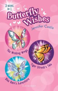 Cover image for Butterfly Wishes Bind-up Books 1-3: The Wishing Wings, Tiger Streak's Tale, Blue Rain's Adventure