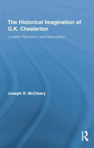 The Historical Imagination of G.K. Chesterton: Locality, Patriotism, and Nationalism