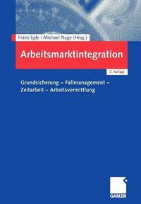 Cover image for Arbeitsmarktintegration: Grundsicherung - Fallmanagement - Zeitarbeit - Arbeitsvermittlung