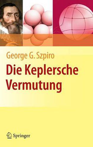 Cover image for Die Keplersche Vermutung: Wie Mathematiker Ein 400 Jahre Altes Ratsel Loesten