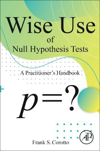 Cover image for Wise Use of Null Hypothesis Tests: A Practitioner's Handbook