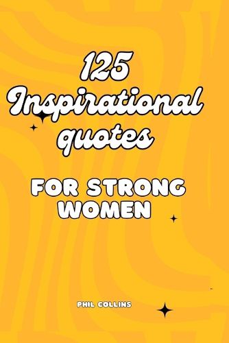 125 Inspirational Quotes for Strong Women