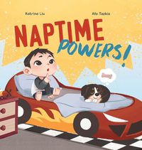 Cover image for Naptime Powers! (Conquering nap struggles, learning the benefits of sleep and embracing bedtime)