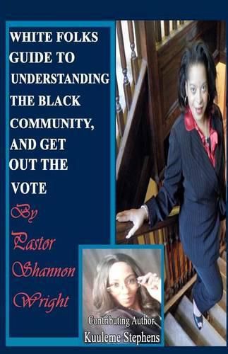 Cover image for White Folks Guide to Understanding the Black Community and Get Out the Vote