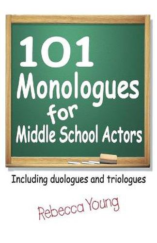 Cover image for 101 Monologues for Middle School Actors: Including Duologues & Triologues