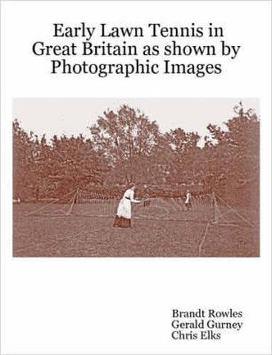 Early Lawn Tennis in Great Britain as Shown by Photographic Images