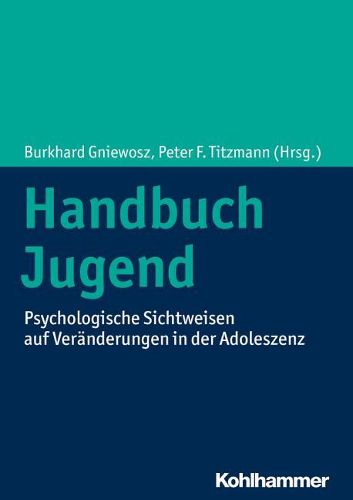 Handbuch Jugend: Psychologische Sichtweisen Auf Veranderungen in Der Adoleszenz