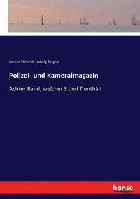 Cover image for Polizei- und Kameralmagazin: Achter Band, welcher S und T enthalt