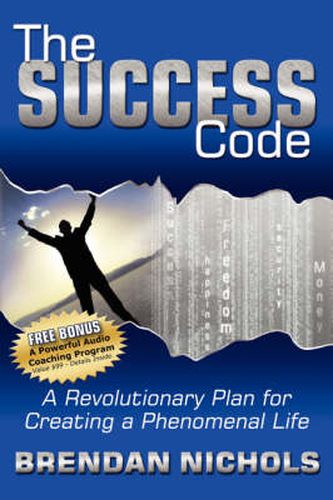 Cover image for The Success Code: A Revolutionary Plan for Creating a Phenomenal Life!