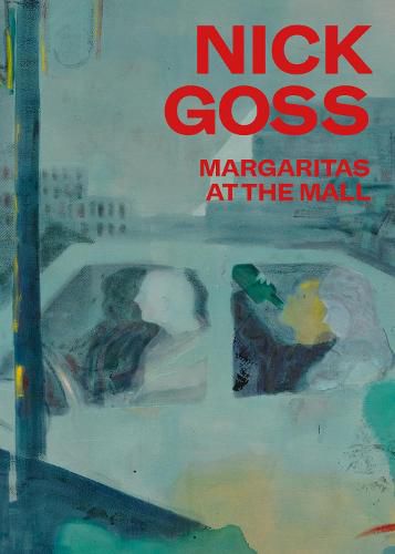 Cover image for Nick Goss: Margaritas at the Mall: Cat. Cfa Contemporary Fine Arts Berlin