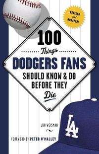 Cover image for 100 Things Dodgers Fans Should Know & Do Before They Die