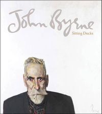 Cover image for John Byrne: Sitting Ducks