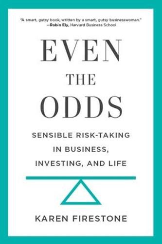 Cover image for Even the Odds: Sensible Risk-Taking in Business, Investing, and Life