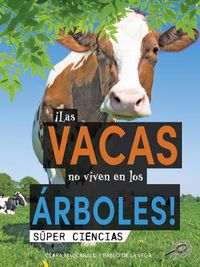 Cover image for !Las Vacas No Viven En Los Arboles!