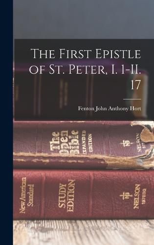 The First Epistle of St. Peter, I. 1-II. 17